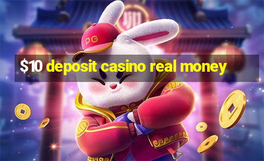 $10 deposit casino real money