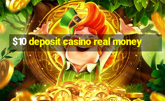 $10 deposit casino real money