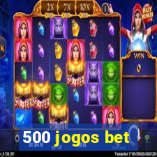 500 jogos bet