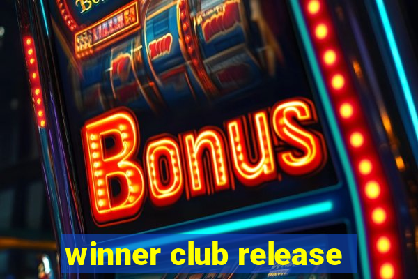 winner club release