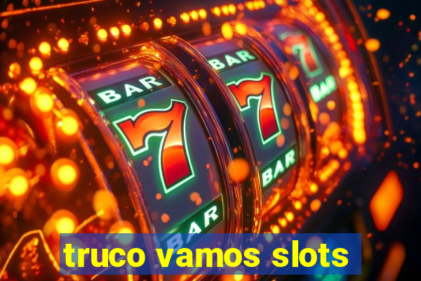 truco vamos slots