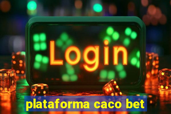 plataforma caco bet