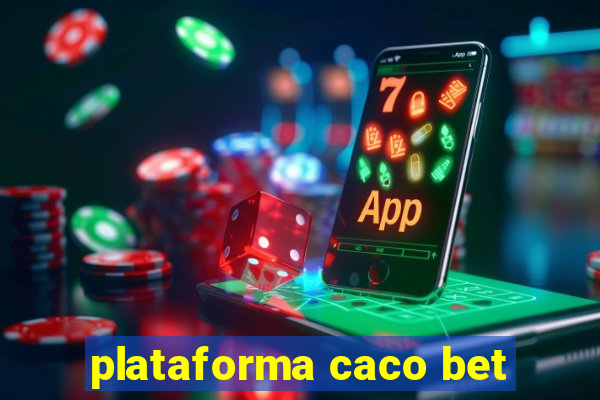 plataforma caco bet