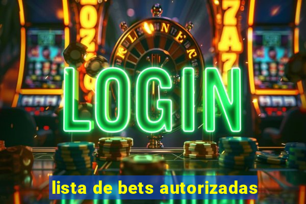 lista de bets autorizadas