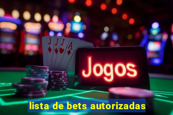 lista de bets autorizadas