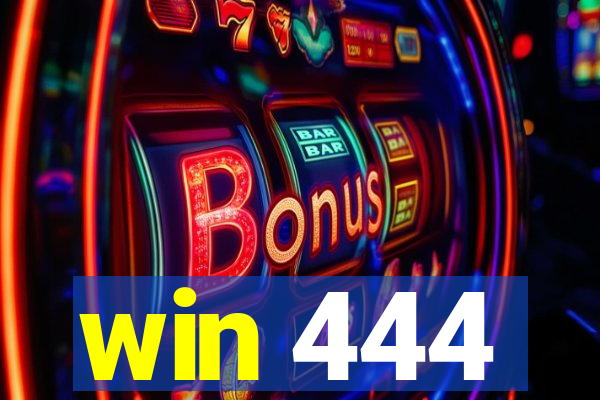 win 444