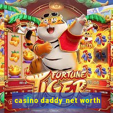 casino daddy net worth