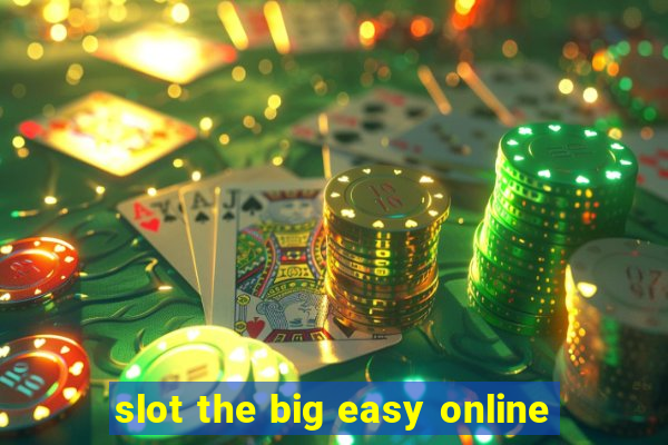 slot the big easy online