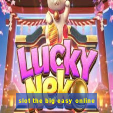 slot the big easy online