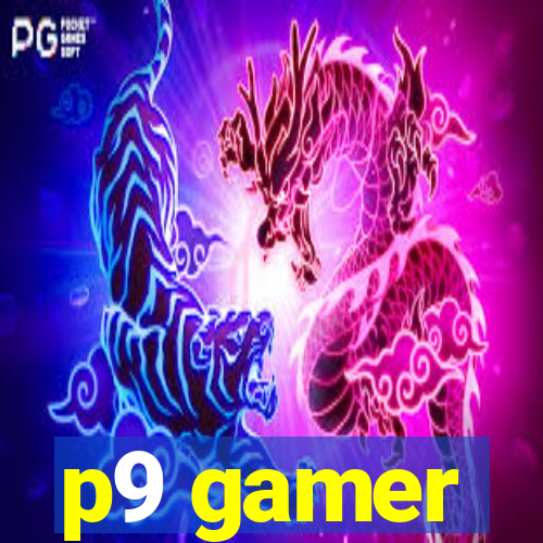 p9 gamer