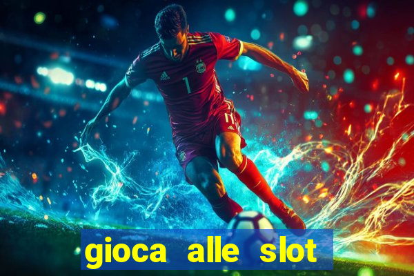 gioca alle slot machine gratis