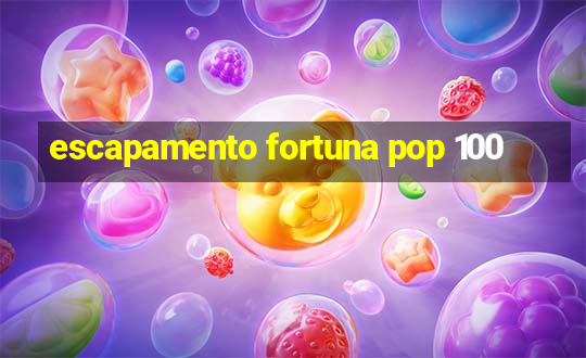 escapamento fortuna pop 100