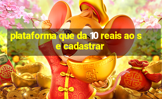 plataforma que da 10 reais ao se cadastrar