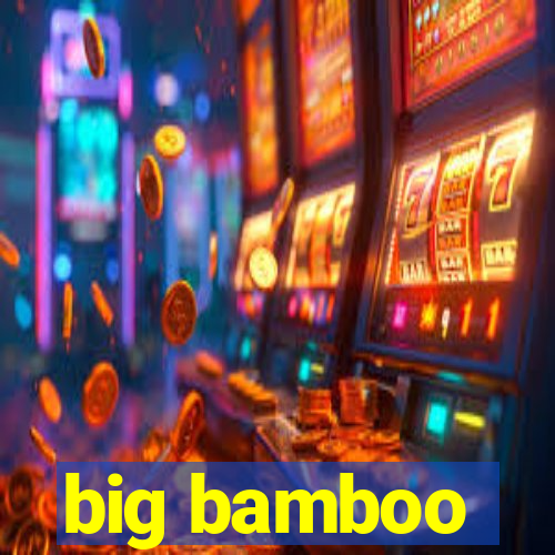 big bamboo