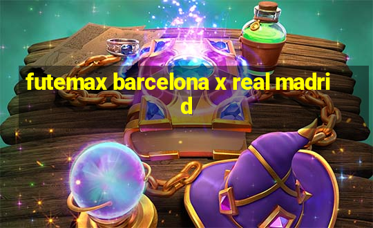 futemax barcelona x real madrid