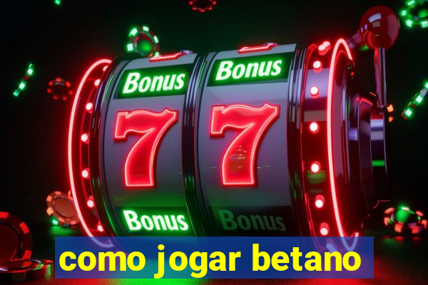 como jogar betano