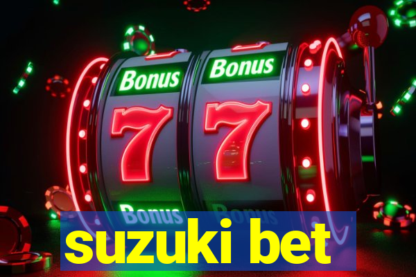 suzuki bet