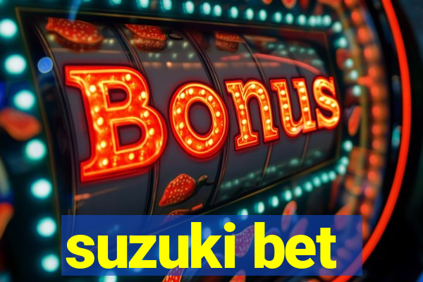 suzuki bet