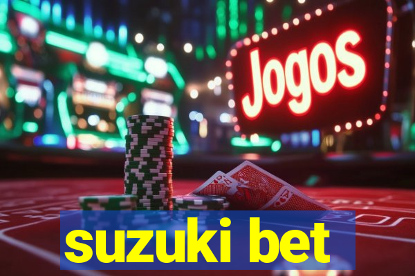 suzuki bet