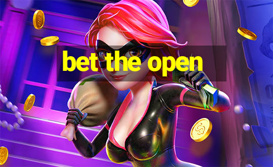 bet the open