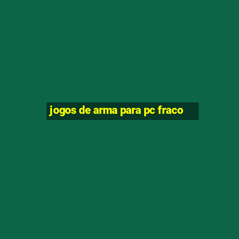 jogos de arma para pc fraco