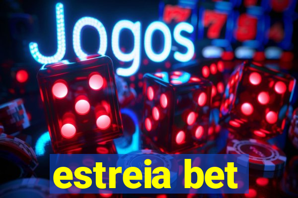 estreia bet