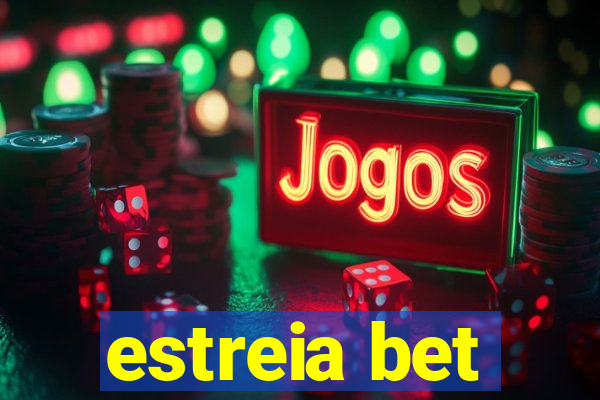 estreia bet