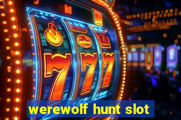 werewolf hunt slot