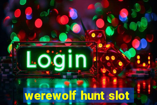 werewolf hunt slot