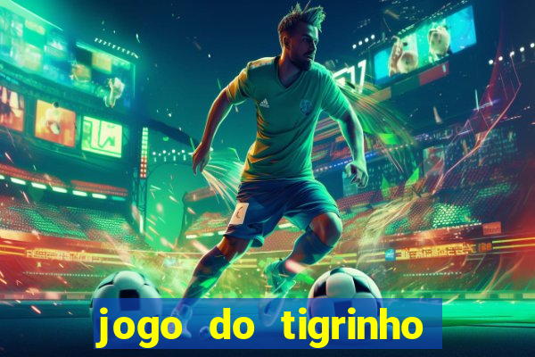 jogo do tigrinho aposta minima