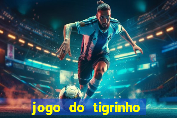 jogo do tigrinho aposta minima