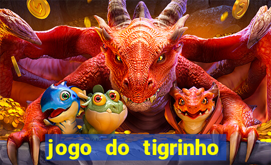 jogo do tigrinho aposta minima