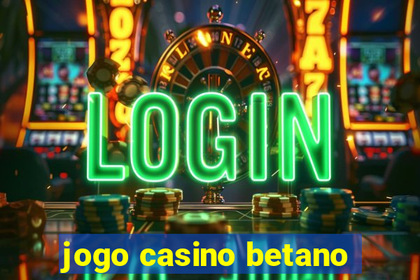 jogo casino betano