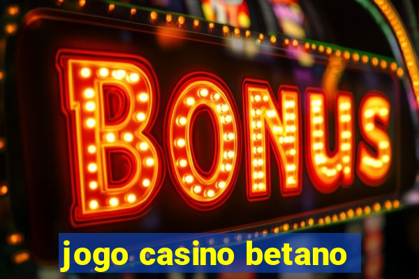 jogo casino betano