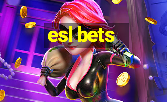 esl bets