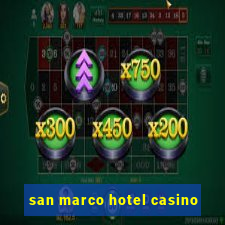 san marco hotel casino