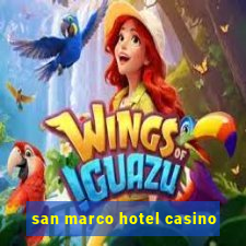 san marco hotel casino