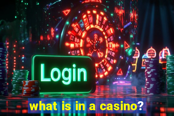 what is in a casino?