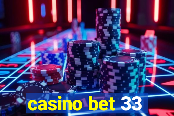 casino bet 33