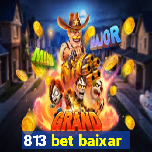 813 bet baixar