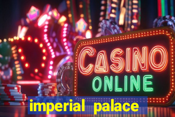 imperial palace hotel and casino