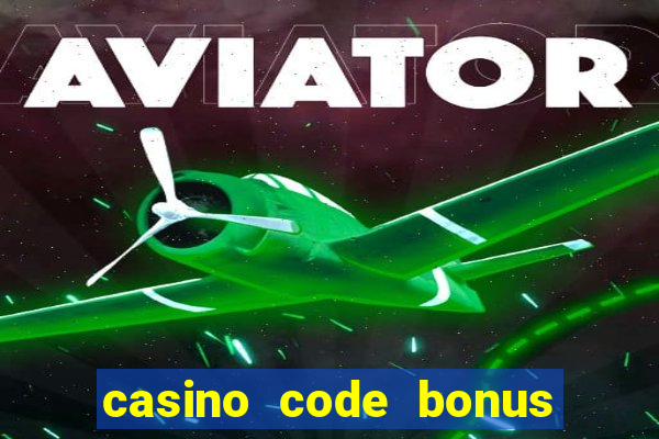 casino code bonus no deposit