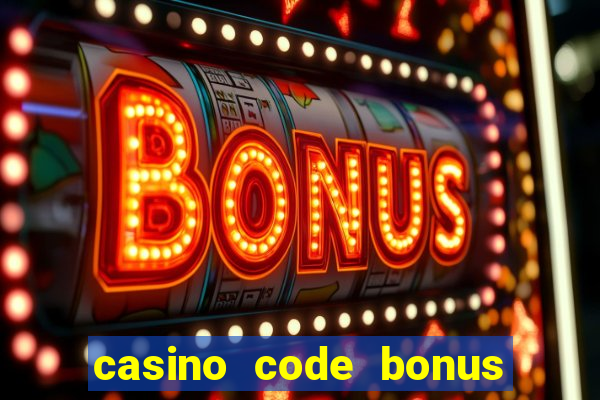 casino code bonus no deposit