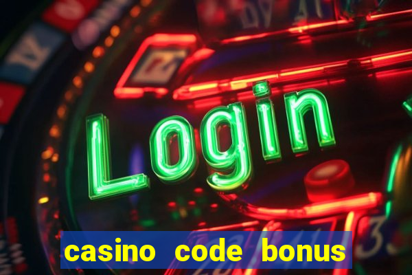 casino code bonus no deposit