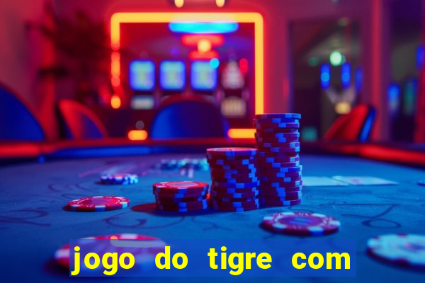 jogo do tigre com depósito mínimo de 5 reais