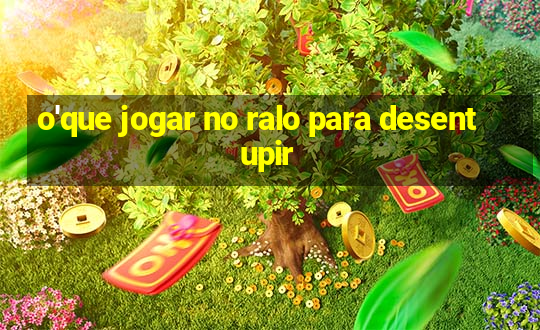 o'que jogar no ralo para desentupir