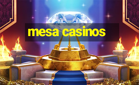 mesa casinos