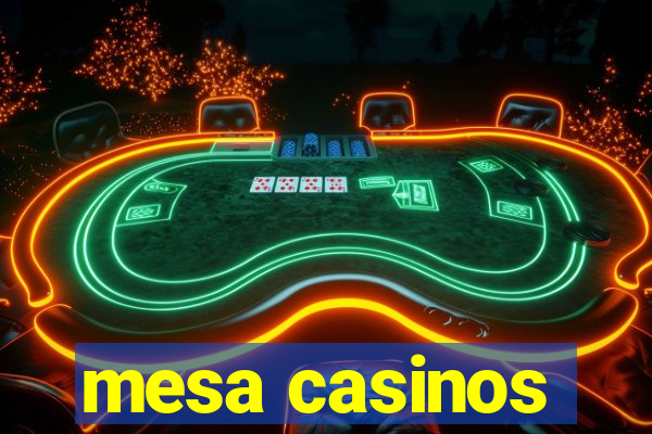 mesa casinos