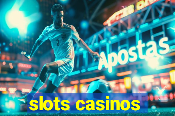 slots casinos