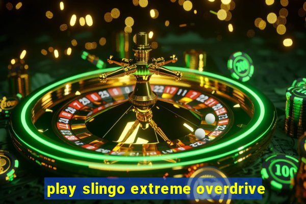 play slingo extreme overdrive